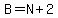 B=N%2B2