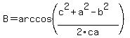 B=arccos%28%28c%5E2%2Ba%5E2-b%5E2%29%2F2ca%29