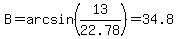 B=arcsin%2813%2F22.78%29=34.8