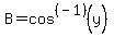 B=cos%5E%28-1%29%28y%29