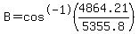 B=cos%5E-1%284864.21%2F5355.8%29