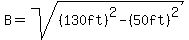 B=sqrt%28%28130ft%29%5E2-%2850ft%29%5E2%29