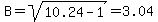B=sqrt%2810.24-1%29=3.04