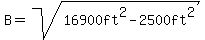 B=sqrt%2816900ft%5E2-2500ft%5E2%29