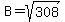 B=sqrt%28308%29