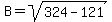 B=sqrt%28324-121%29