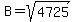 B=sqrt%284725%29