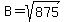 B=sqrt%28875%29