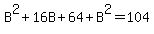 B%5E2%2B16B%2B64%2BB%5E2=104