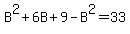 B%5E2%2B6B%2B9-B%5E2=33