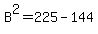 B%5E2=225-144