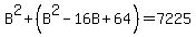 B%5E2+%2B+%28B%5E2+-+16B+%2B+64%29+=+7225