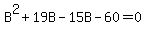 B%5E2+%2B+19B+-+15B+-+60+=+0