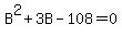 B%5E2+%2B+3B+-+108+=+0