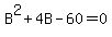 B%5E2+%2B+4B+-+60+=+0
