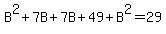 B%5E2+%2B+7B+%2B+7B+%2B+49+%2B+B%5E2+=+29
