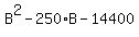 B%5E2+-+250%2AB+-+14400