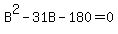 B%5E2+-+31B+-+180+=+0