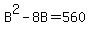 B%5E2+-+8B+=+560