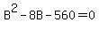 B%5E2+-+8B+-+560+=+0