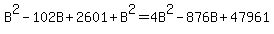 B%5E2-102B%2B2601%2BB%5E2=4B%5E2-876B%2B47961