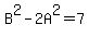 B%5E2-2A%5E2=7