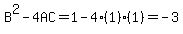 B%5E2-4AC=1-4%281%29%281%29=-3