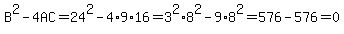 B%5E2-4AC=24%5E2-4%2A9%2A16=3%5E2%2A8%5E2-9%2A8%5E2=576-576=0