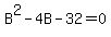 B%5E2-4B-32=0