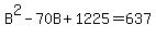 B%5E2-70B%2B1225=637