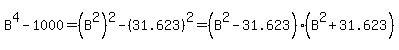 B%5E4-1000+=%28B%5E2%29%5E2-%2831.623%29%5E2=%28B%5E2-31.623%29%28B%5E2%2B31.623%29