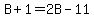 B+%2B+1+=+2B+-+11