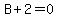 B+%2B+2+=+0