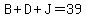 B+%2B+D+%2B+J+=+39