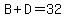 B+%2B+D+=+32