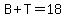 B+%2B+T+=+18