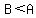 B+%3C+A