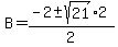 B+=+%28-2%2B-sqrt%2821%29%2A2%29%2F2