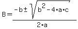 B+=+%28-b+%2B-+sqrt%28+b%5E2-4%2Aa%2Ac+%29%29%2F%282%2Aa%29+