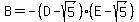 B+=+-%28+D-sqrt%285%29+%29%28+E-sqrt%285%29+%29