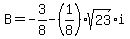 B+=+-3%2F8+-+%281%2F8%29sqrt%2823%29i