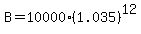 B+=+10000%2A%281.035%29%5E12