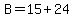 B+=+15+%2B+24