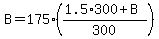 B+=+175%28%281.5%2A300%2BB%29%2F300%29