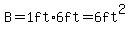 B+=+1ft%2A6+ft+=+6ft%5E2
