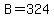 B+=+324