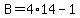B+=+4%2A14+-+1+