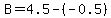 B+=+4.5-%28-0.5%29