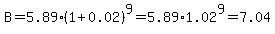 B+=+5.89%281%2B0.02%29%5E9+=+5.89%2A1.02%5E9+=+7.04