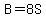 B+=+8S